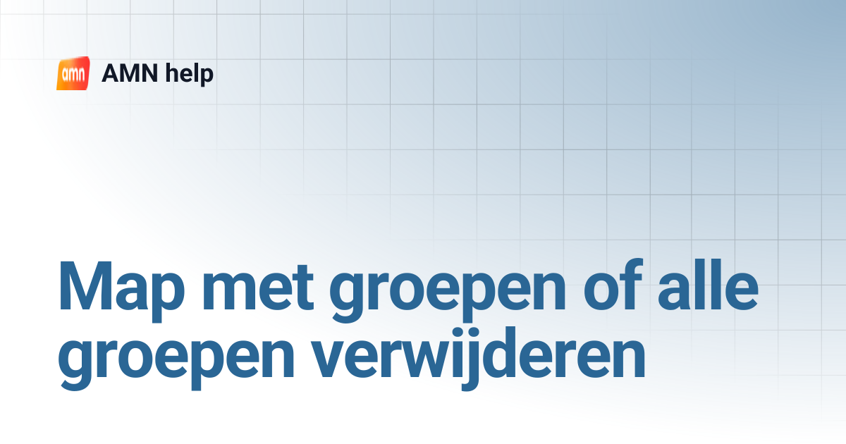 Map met groepen of alle groepen verwijderen | AMN help